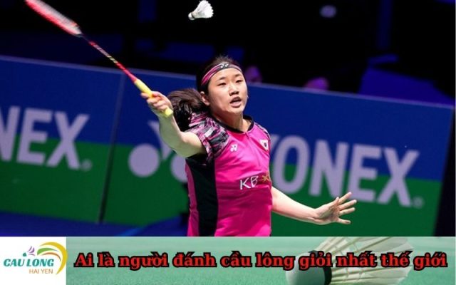 Ai là người đánh cầu lông giỏi nhất thế giới
