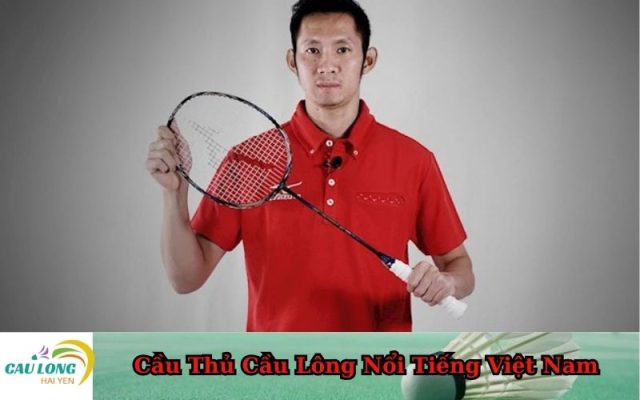 Cầu Thủ Cầu Lông Nổi Tiếng Việt Nam
