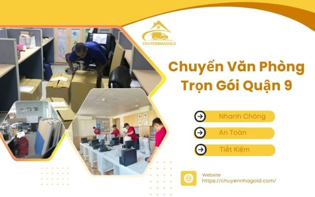 chuyển văn phòng trọn gói quận 9